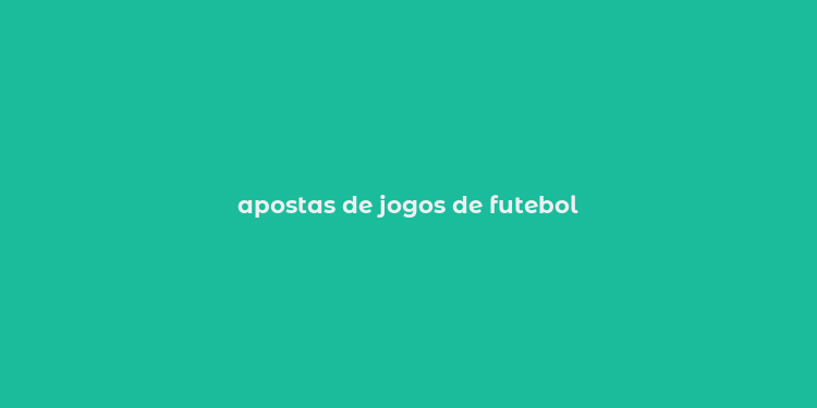 apostas de jogos de futebol