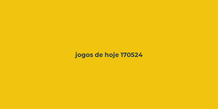 jogos de hoje 170524