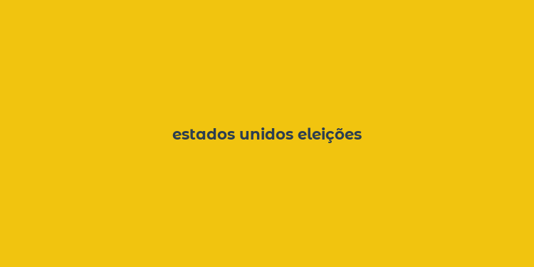 estados unidos eleições