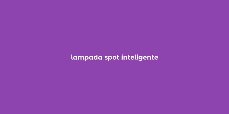 lampada spot inteligente