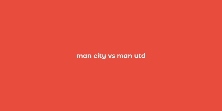 man city vs man utd