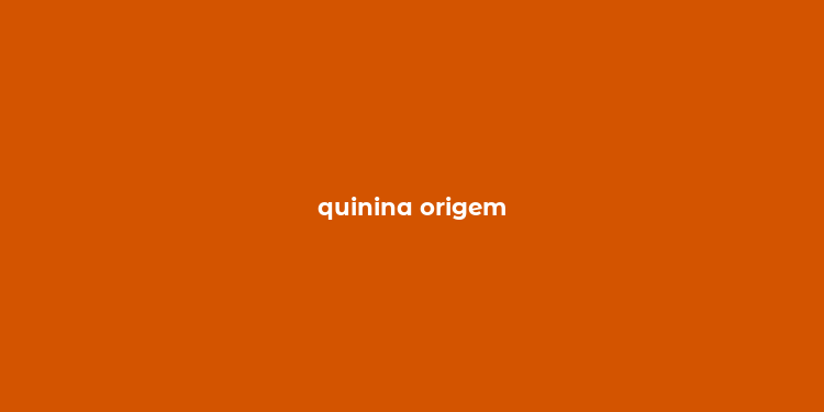 quinina origem