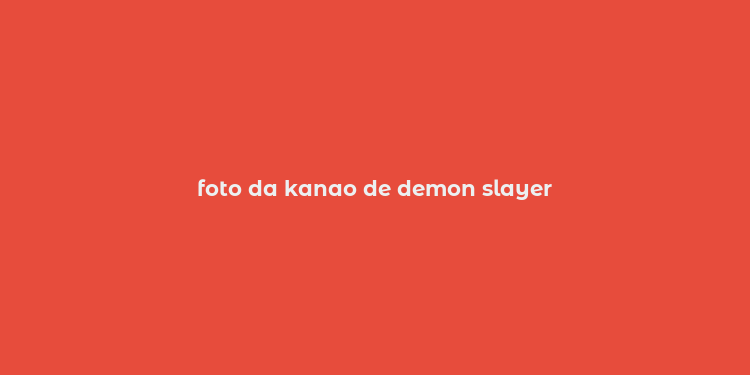 foto da kanao de demon slayer