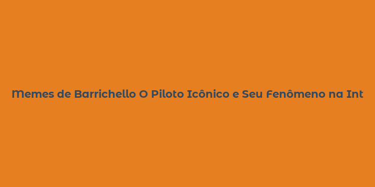 Memes de Barrichello O Piloto Icônico e Seu Fenômeno na Internet