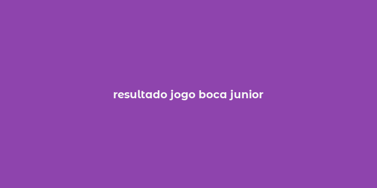 resultado jogo boca junior