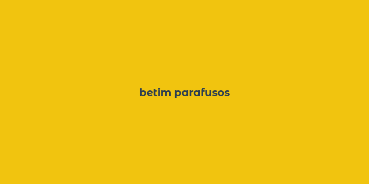 betim parafusos