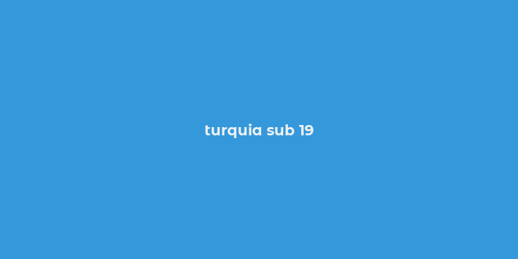 turquia sub 19