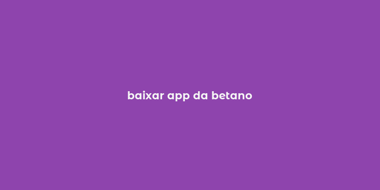 baixar app da betano