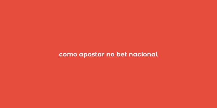 como apostar no bet nacional