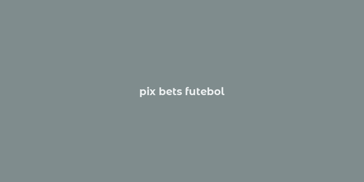 pix bets futebol