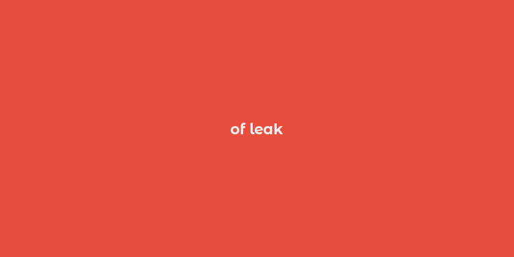 of leak