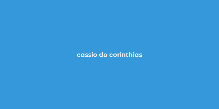 cassio do corinthias