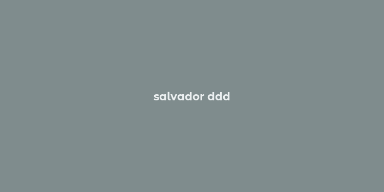 salvador ddd