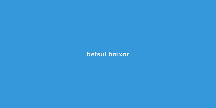 betsul baixar