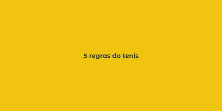 5 regras do tenis