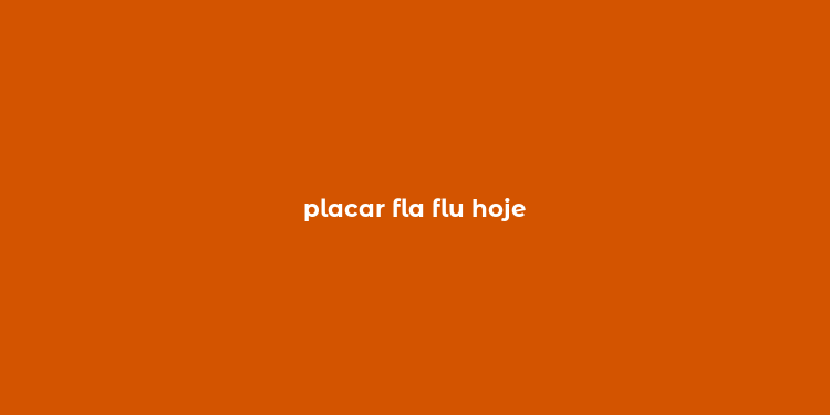 placar fla flu hoje