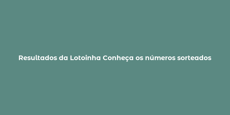 Resultados da Lotoinha Conheça os números sorteados