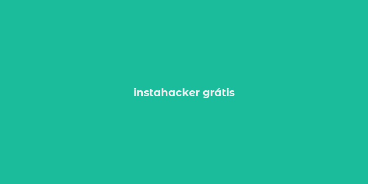 instahacker grátis