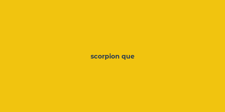 scorpion que