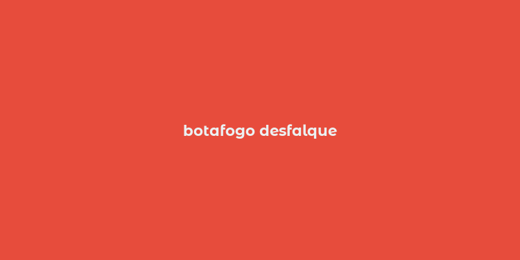 botafogo desfalque