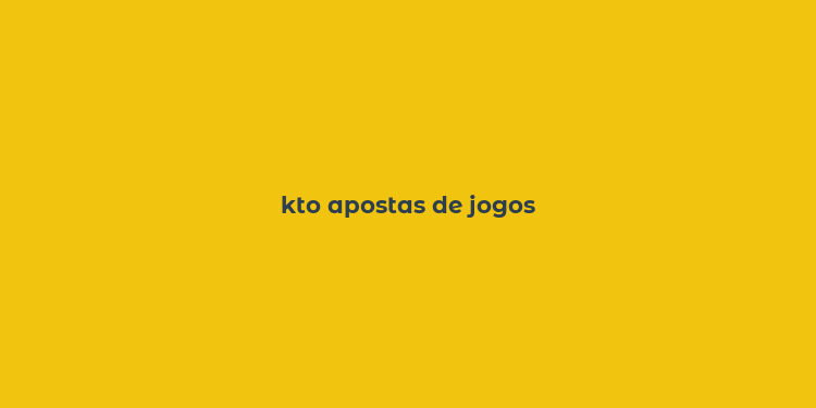 kto apostas de jogos