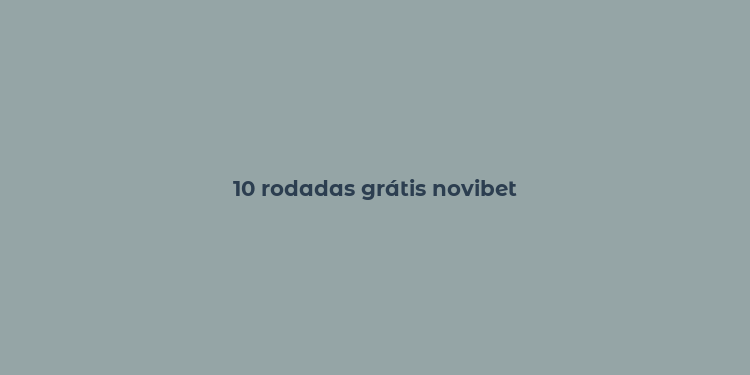 10 rodadas grátis novibet