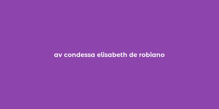 av condessa elisabeth de robiano