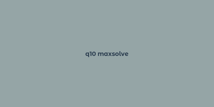 q10 maxsolve