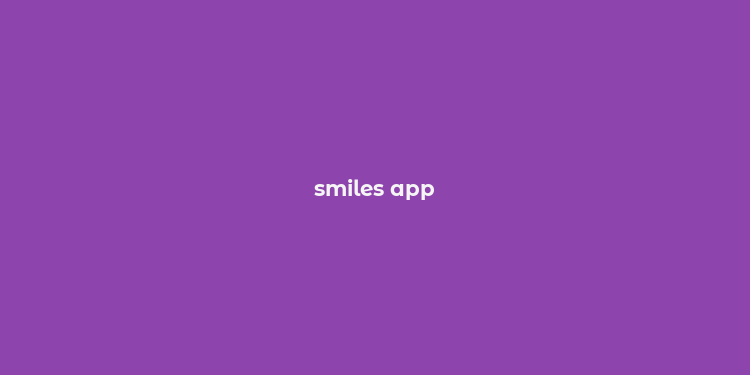 smiles app