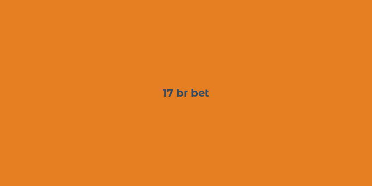 17 br bet