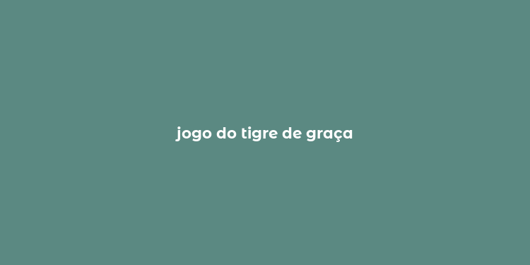 jogo do tigre de graça