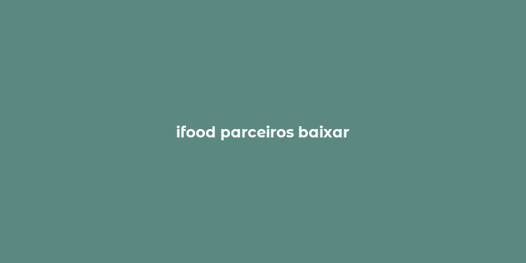 ifood parceiros baixar