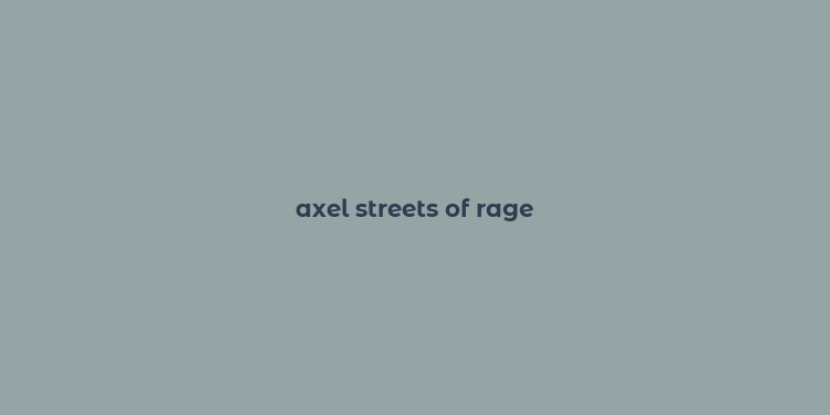 axel streets of rage