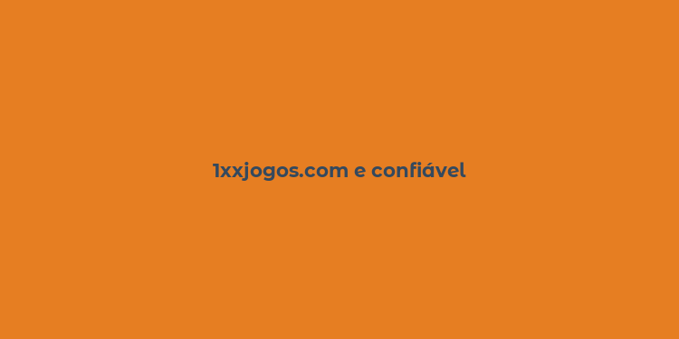 1xxjogos.com e confiável