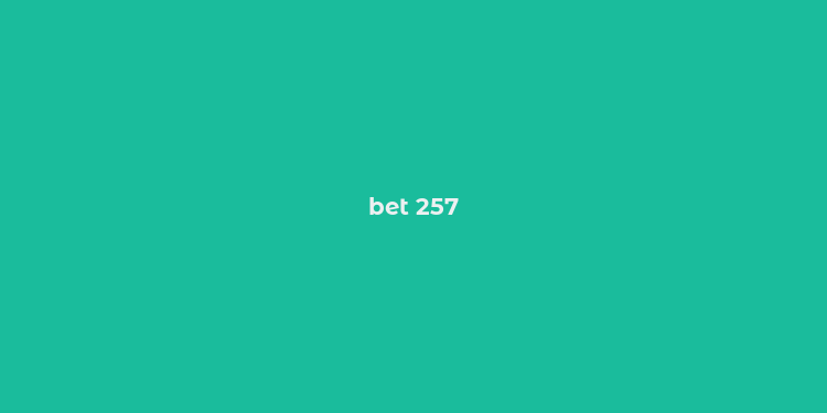 bet 257