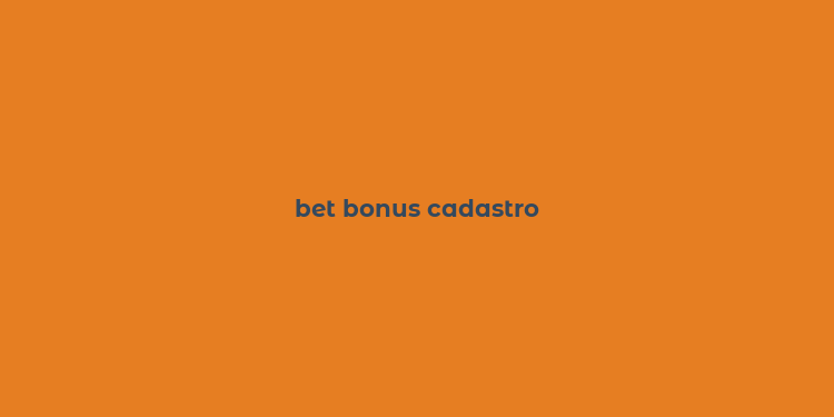 bet bonus cadastro