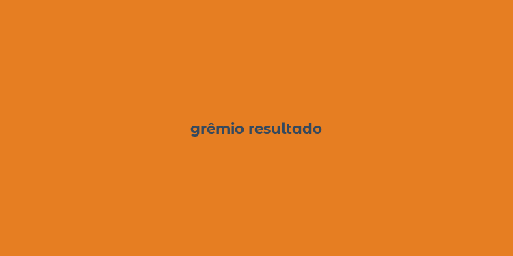 grêmio resultado