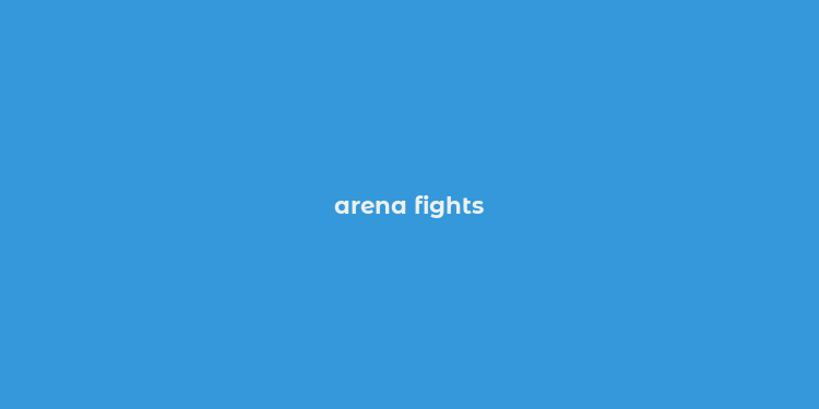 arena fights