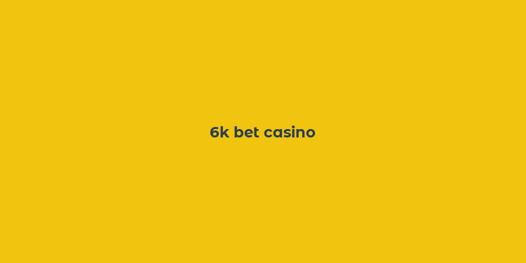 6k bet casino