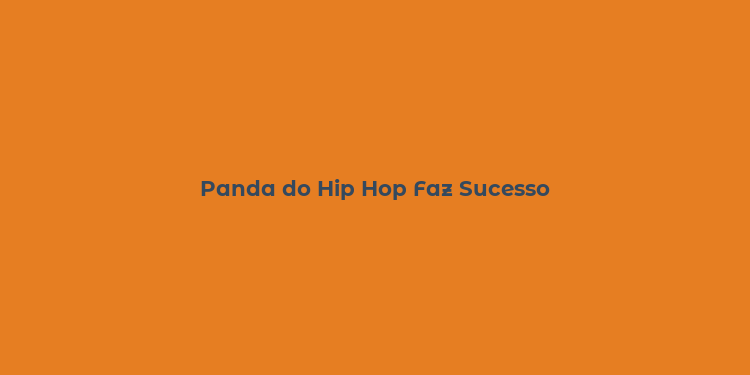 Panda do Hip Hop Faz Sucesso