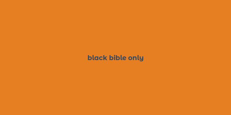 black bible only