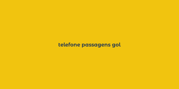 telefone passagens gol