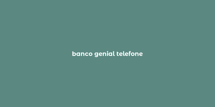 banco genial telefone