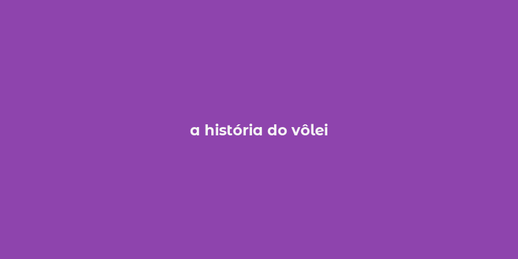 a história do vôlei