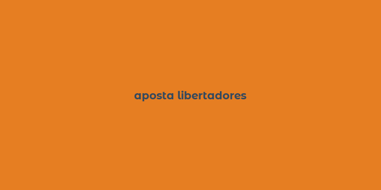 aposta libertadores