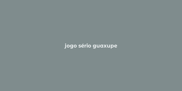 jogo sério guaxupe