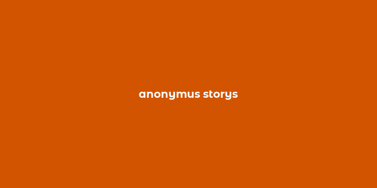 anonymus storys