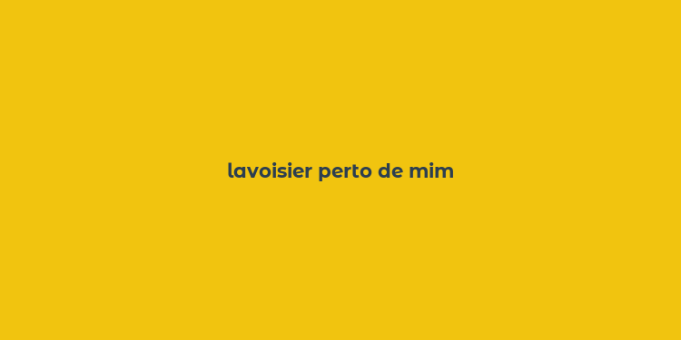 lavoisier perto de mim