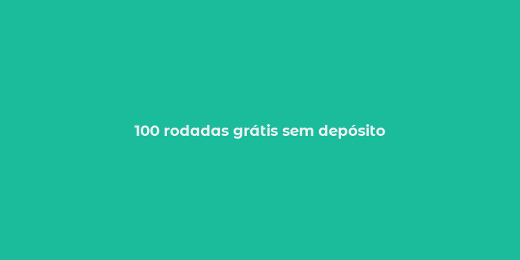 100 rodadas grátis sem depósito