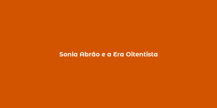 Sonia Abrão e a Era Oitentista